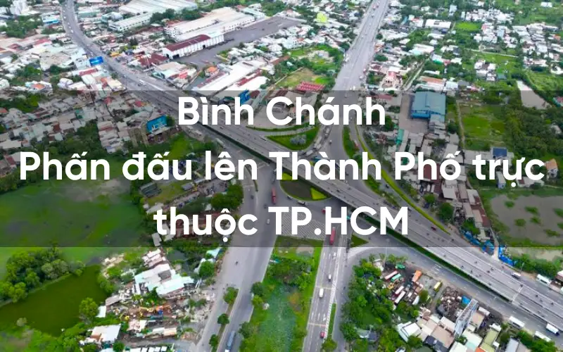 Bình Chánh đang phấn đấu để đạt Thành Phố trực thuộc TPHCM trong năm 2025
